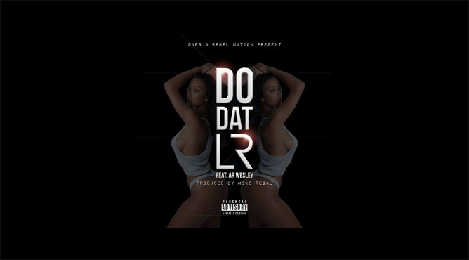 L-R – “Do Dat” ft. AR Wesley